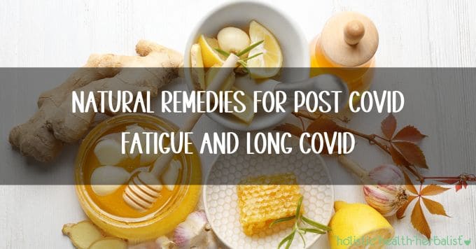 Natural Remedies for Post COVID Fatigue and Long COVID