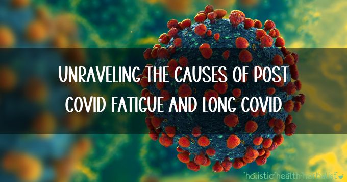 Unraveling the Causes of Post COVID Fatigue and Long COVID