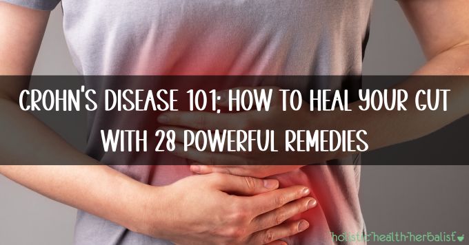 Crohn’s Disease 101: How to Heal...